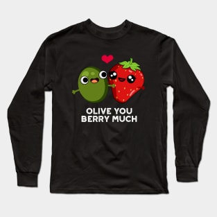 Olive You Berry Much Cute Fruit Pun Long Sleeve T-Shirt